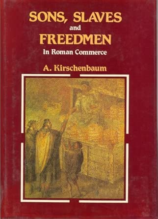 Sons, Slaves, and Freedmen in Roman Commerce