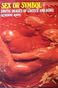 Sex or Symbol?: Erotic Images of Greece and Rome