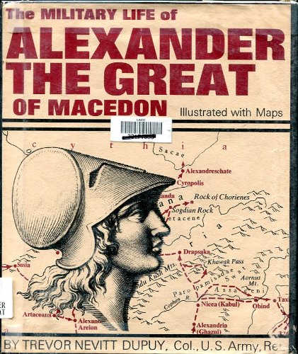 The military life of Alexander the Great of Macedon