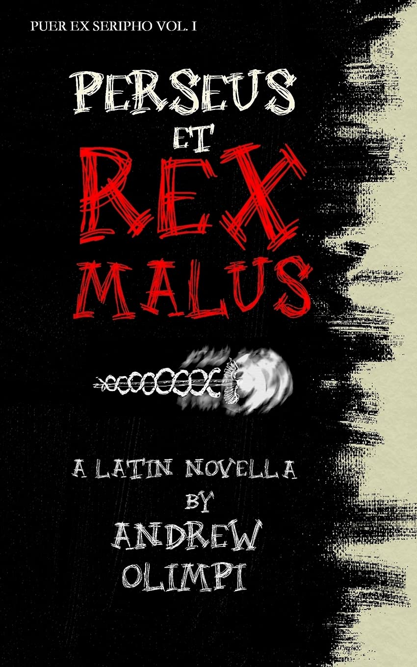 Perseus et Rex Malus: A Latin Novella: Volume 1 (Puer Ex Seripho)