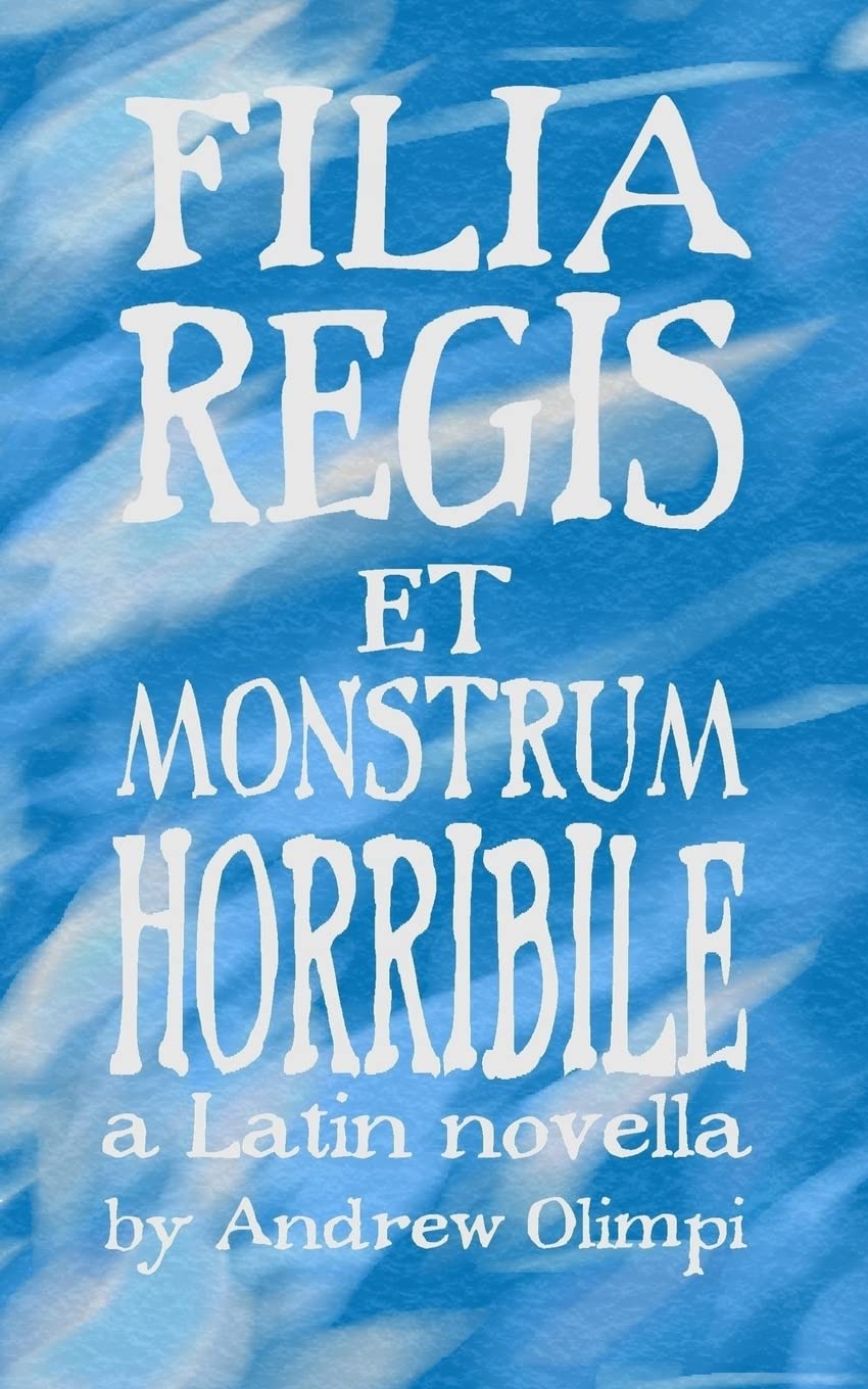 Filia Regis et Monstrum Horribile: Volume 1 -in Latin