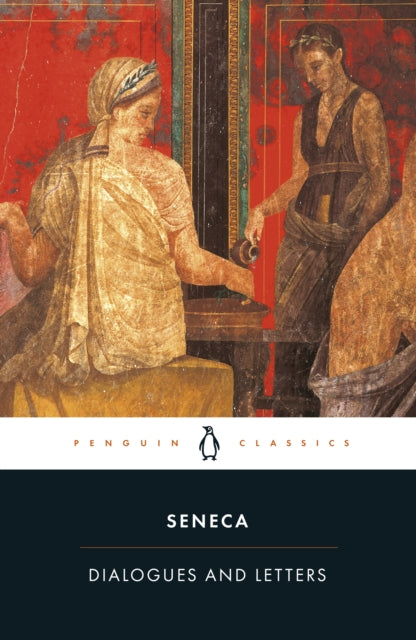 Seneca: Dialogues and Letters