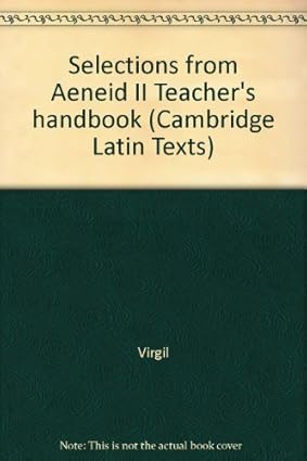 Selections from Aeneid II Teacher's Handbook - Cambridge Latin Texts