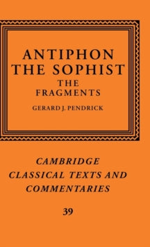 Antiphon the Sophist : The Fragments