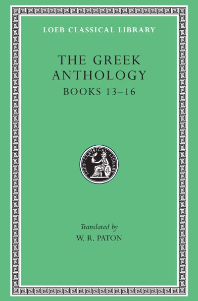 The Loeb Classical Library: The Greek Anthology, Volume V : Books 13–16