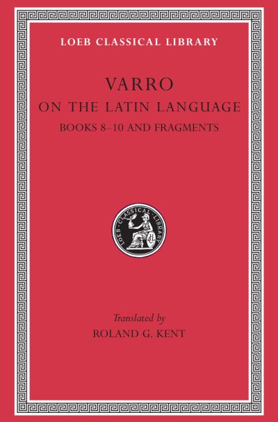 The Loeb Classical Library: On the Latin Language, Volume II : Books 8–10. Fragments
