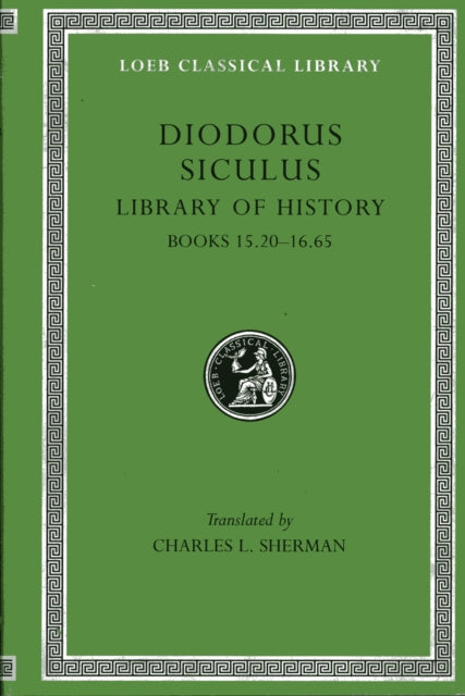 The Loeb Classical Library: Library of History, Volume VII : Books 15.20–16.65