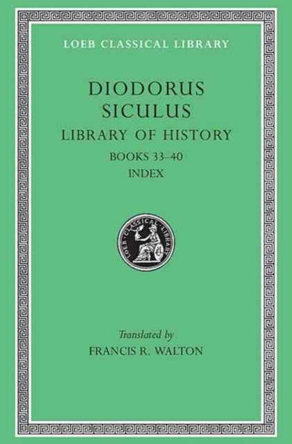 The Loeb Classical Library: Library of History, Volume XII : Books 33–40. Index