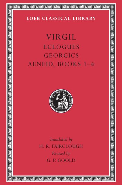 The Loeb Classical Library: Eclogues. Georgics. Aeneid, Books 1–6