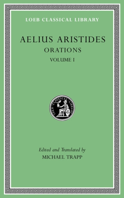 The Loeb Classical Library: Orations, Volume I