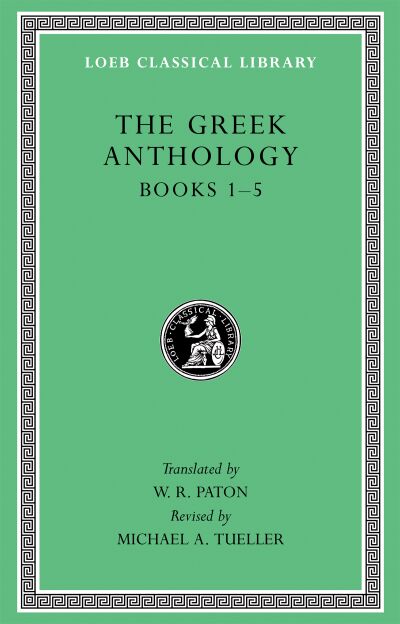 The Loeb Classical Library: The Greek Anthology, Volume I : Books 1–5