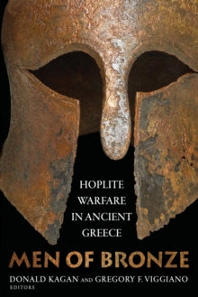 Men of Bronze : Hoplite Warfare in Ancient Greece