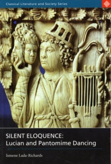 Silent Eloquence : Lucian and Pantomime Dancing