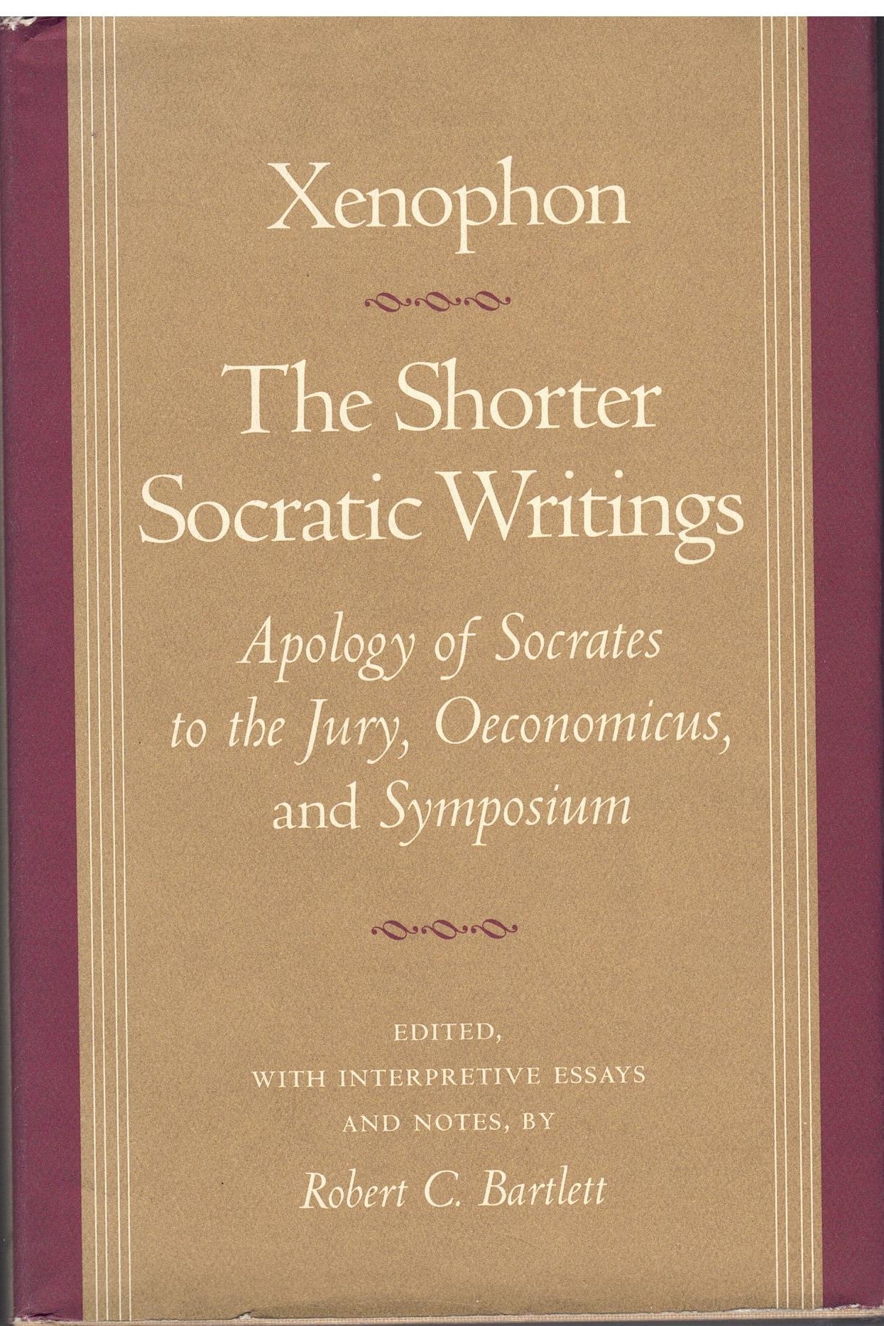 Xenophon: The Shorter Socratic Writings - "Apology of Socrates to the Jury," "Oeconomicus," and "Symposium"