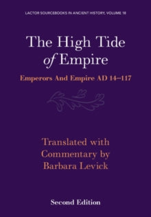 Lactor 18: - The High Tide of Empire : Emperors and Empire AD 14–117 - LACTOR Sourcebooks in Ancient History