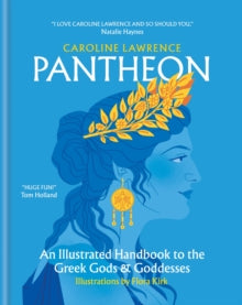 Pantheon : An Illustrated Handbook to the Greek Gods & Goddesses - Caroline Lawrence