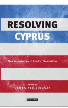 Resolving Cyprus : New Approaches to Conflict Resolution