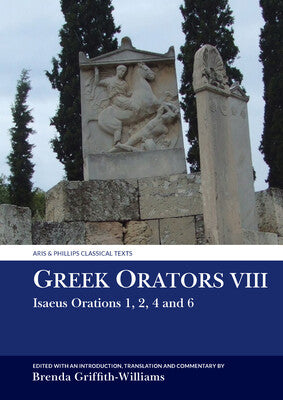 Greek Orators VIII : Isaeus Orations - 1, 2, 4 and 6