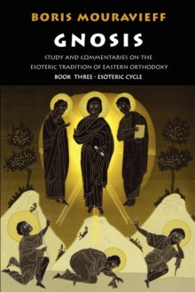 Gnosis : Study and Commentaries on the Esoteric Tradition of Eastern Orthodoxy Esoteric Cycle v.3