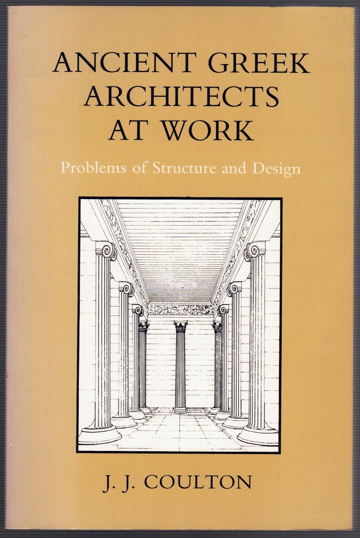 Ancient Greek Architects at Work: Problems of Structure and Design