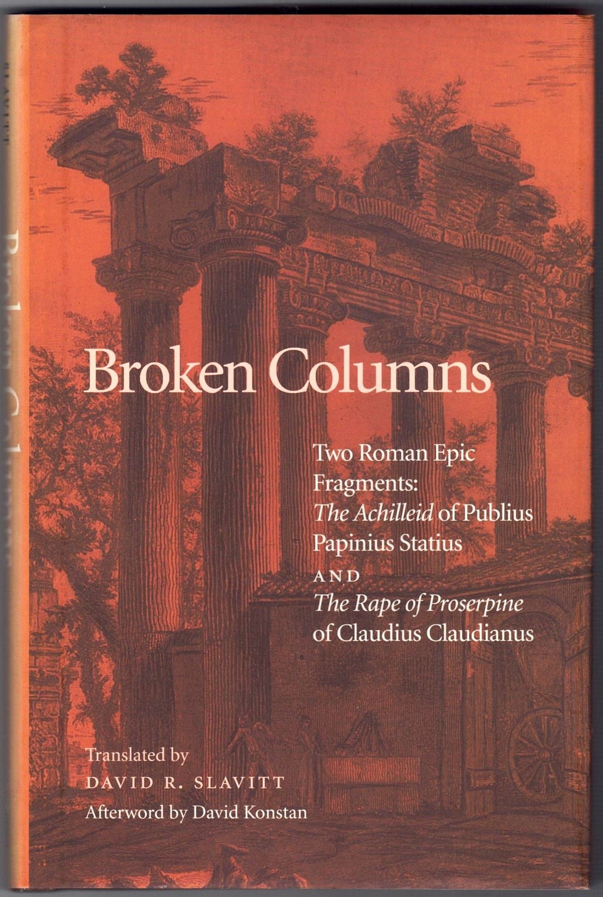 Broken Columns : Two Roman Epic Fragments - The "Achilleid" of Publius Statius and the "Rape of Proserpine" of Claudius Claudianus