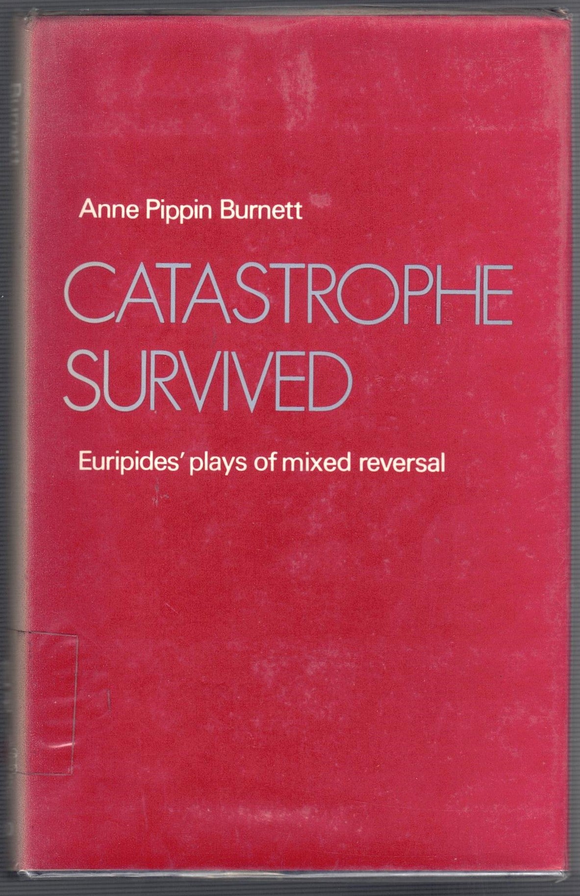 Catastrophe Survived : Euripides' Plays of Mixed Reversal