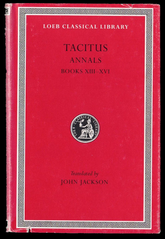 The Loeb Classical Library: Tacitus, Annals Books XIII-XVI