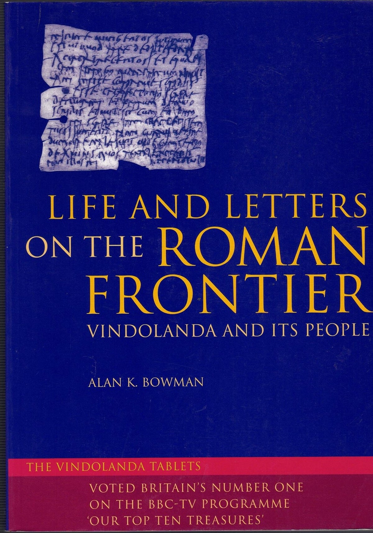 Life and letters on the Roman Frontier : Vindolanda and its People / Alan K. Bowman
