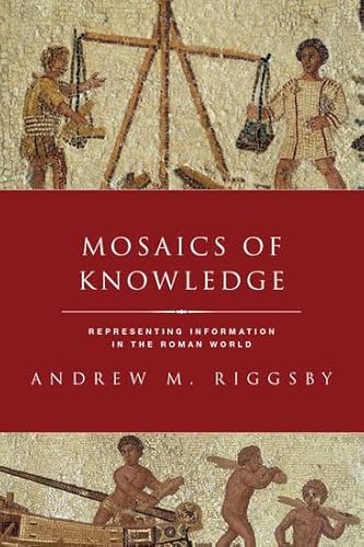 Mosaics of Knowledge: Representing Information in the Roman World