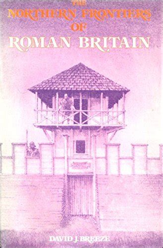 The Northern Frontiers of Roman Britain