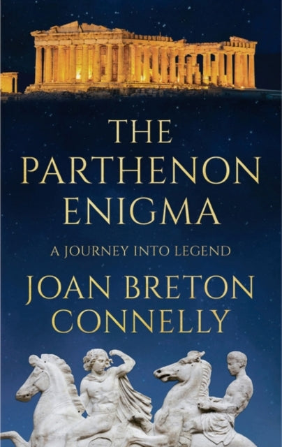 The Parthenon Enigma : A Journey Into Legend