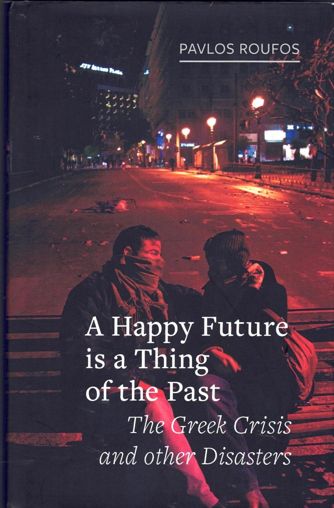 A Happy Future is a Thing of the Past : The Greek Crisis and Other Disasters