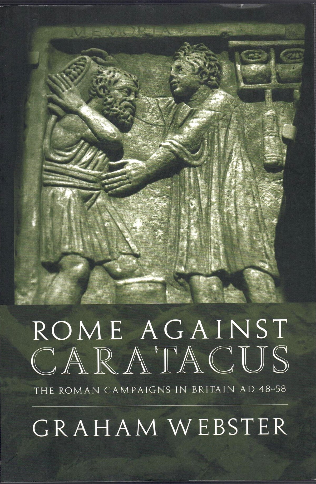 Rome Against Caratacus : The Roman Campaigns in Britain AD 48-58
