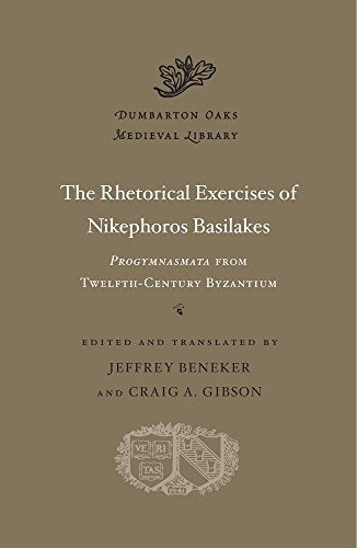 The Rhetorical Exercises of Nikephoros Basilakes : Progymnasmata from Twelfth-Century Byzantium