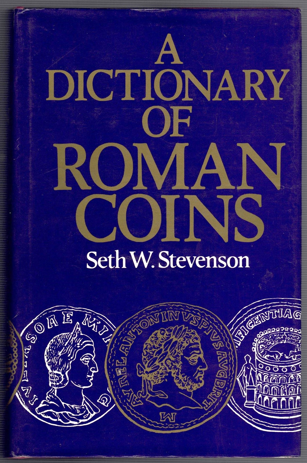 A Dictionary of Roman Coins, Republican and Imperial