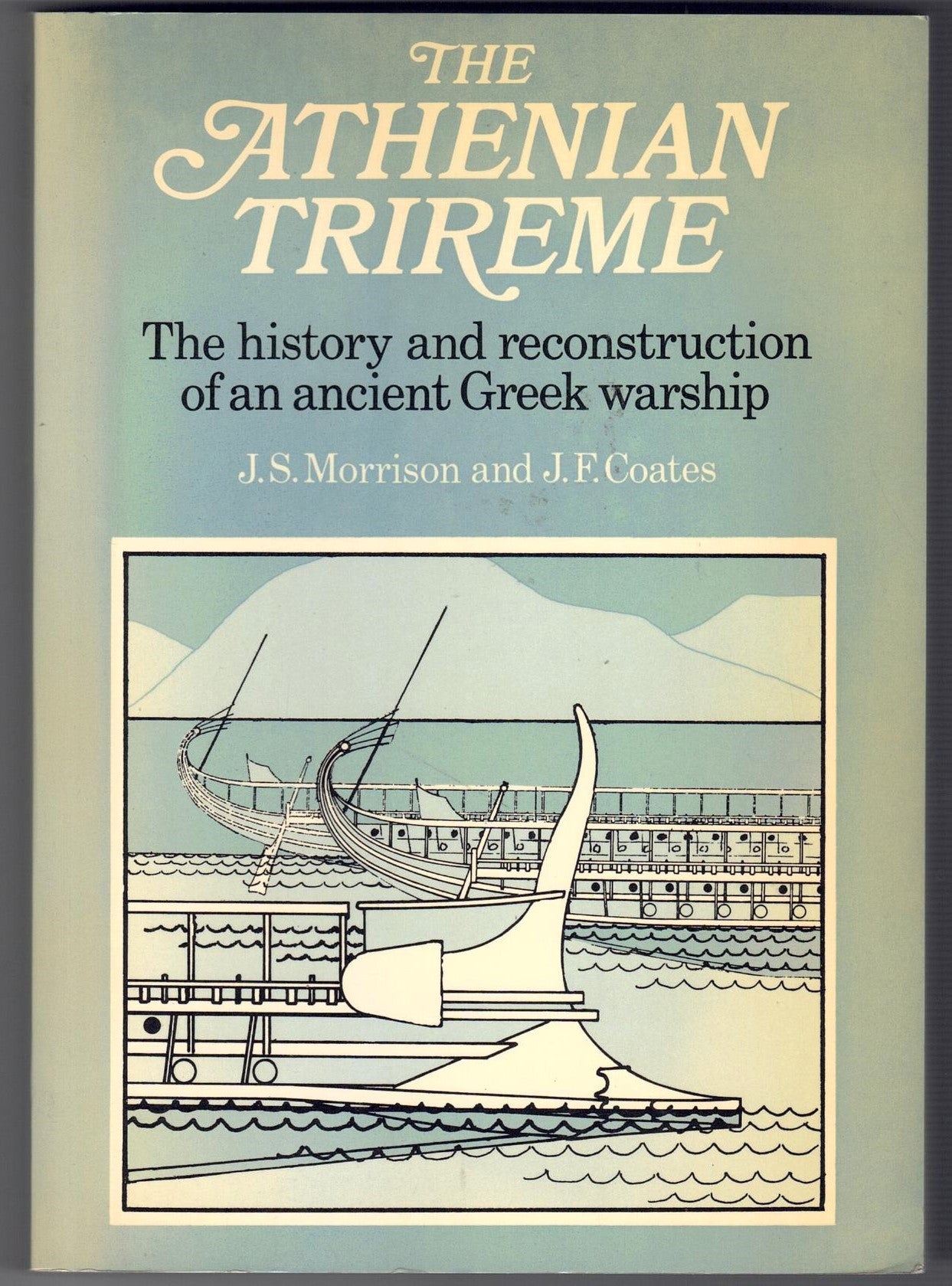 The Athenian Trireme: The History and Reconstruction of an Ancient Greek Warship