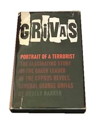 Grivas: Portrait of a Terrorist - Dudley Barker