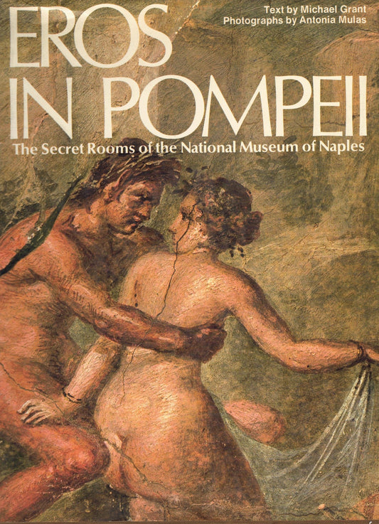 Eros in Pompeii: The Erotic Art Collection of the Museum of Naples