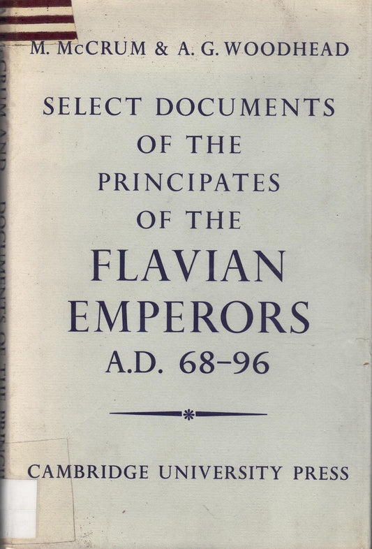 Select Documents of the Principates of the Flavian Emperors A.D. 68-96