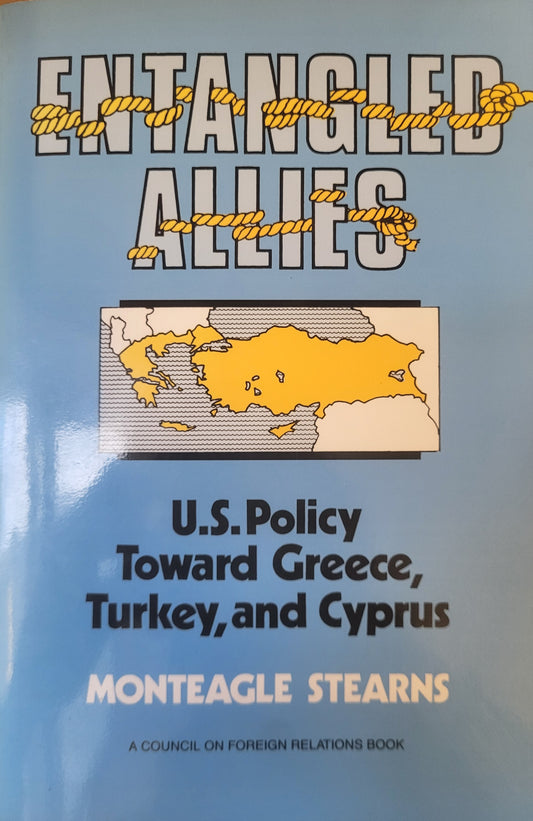 Entangled Allies: U.S. Policy Toward Greece, Turkey, and Cyprus