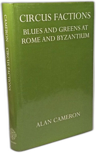 Circus Factions : Blues and Greens at Rome and Byzantium