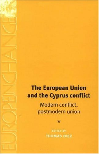 The European Union and the Cyprus Conflict: Modern Conflict, Postmodern Union