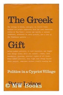 The Greek Gift: Politics in a Cypriot Village - Peter Loizos