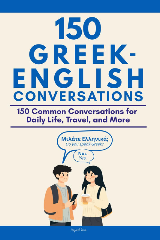 Conversational Greek: 150 Common Conversations for Daily Life, Travel, and More