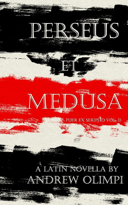 Perseus et Medusa: A Latin Novella: Volume 2 (Puer Ex Seripho)