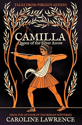 Camilla : Queen of the Silver Arrow (Tales from Virgil's Aeneid)