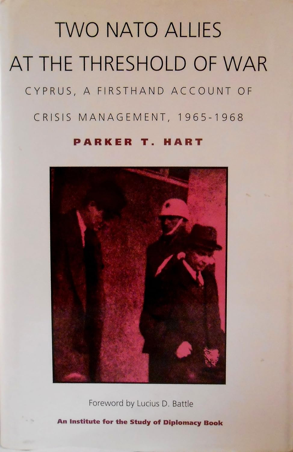 Two NATO Allies at the Threshold of War: Cyprus - A First Hand Account of Crisis Management, 1965-68