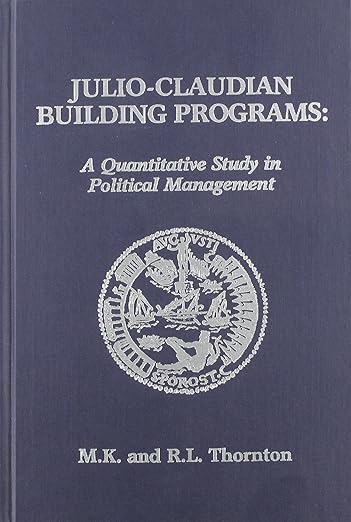 Julio-Claudian Building Programmes: A Study in Political Management