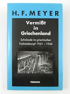 Vermisst in Griechenland: Schicksale im griechischen Freiheitskampf, 1941-1944