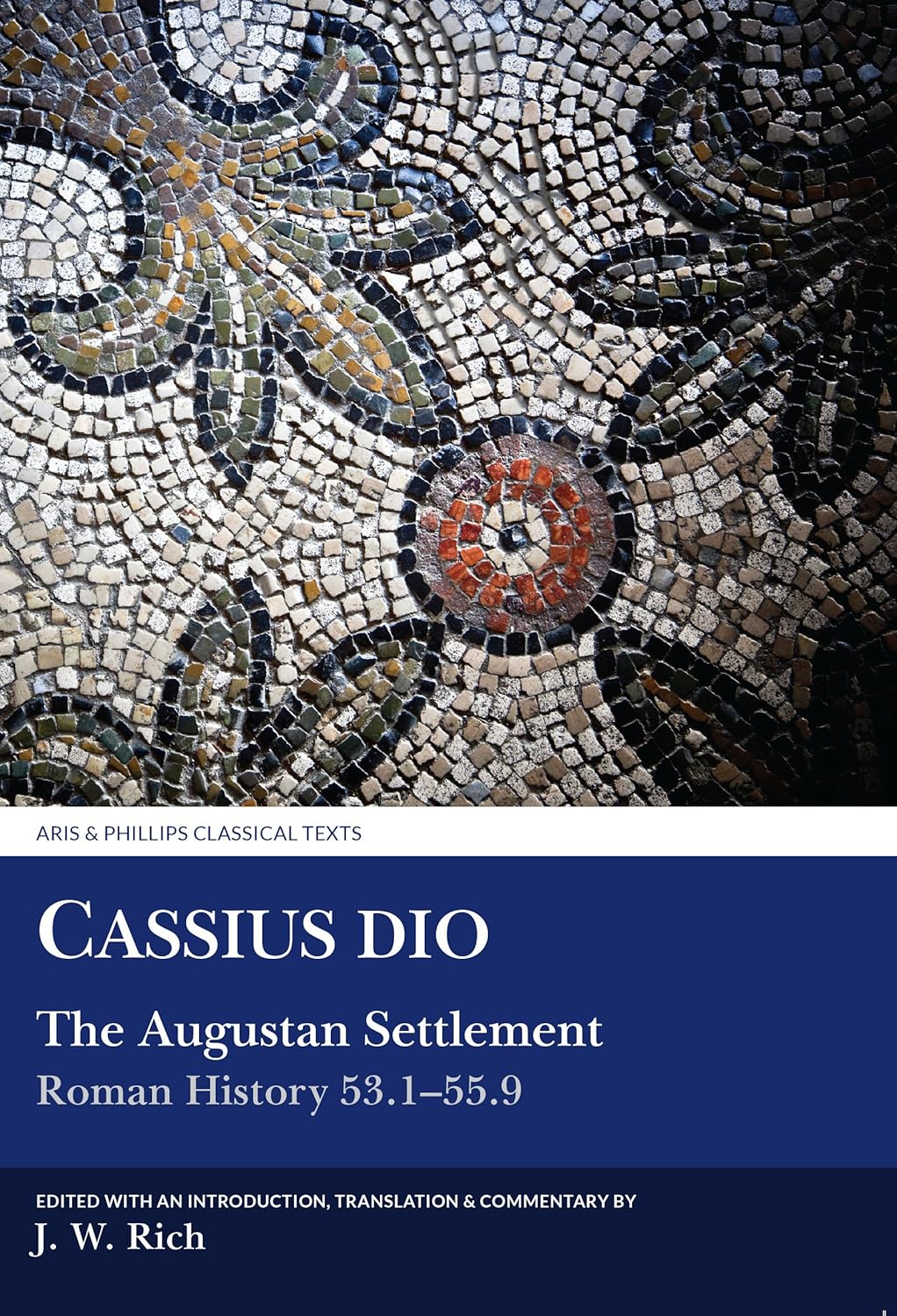 Cassius Dio: The Augustan Settlement - Roman History 53.1–55.9